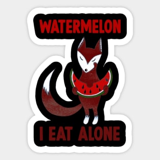 Watermelon i eat alone Sticker